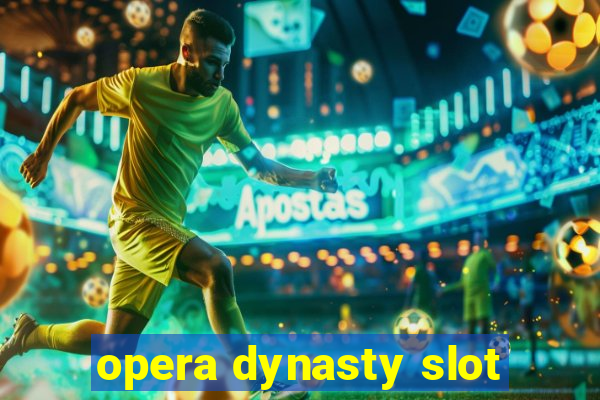 opera dynasty slot