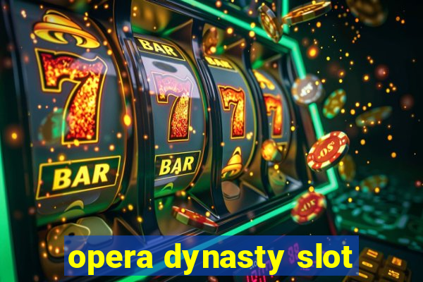 opera dynasty slot