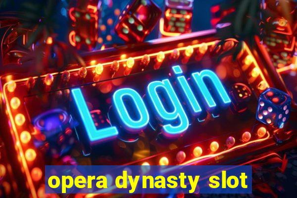 opera dynasty slot