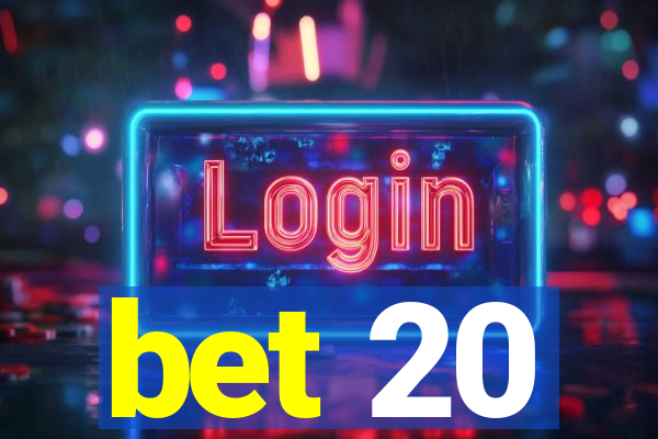 bet 20