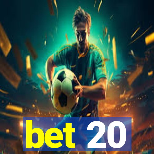 bet 20