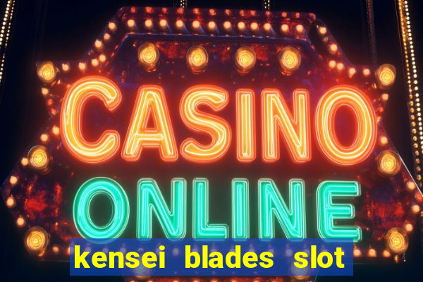 kensei blades slot free play