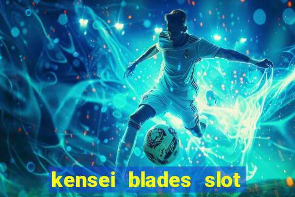 kensei blades slot free play