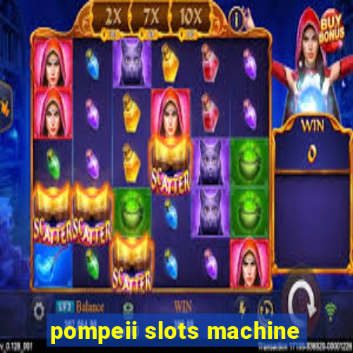 pompeii slots machine