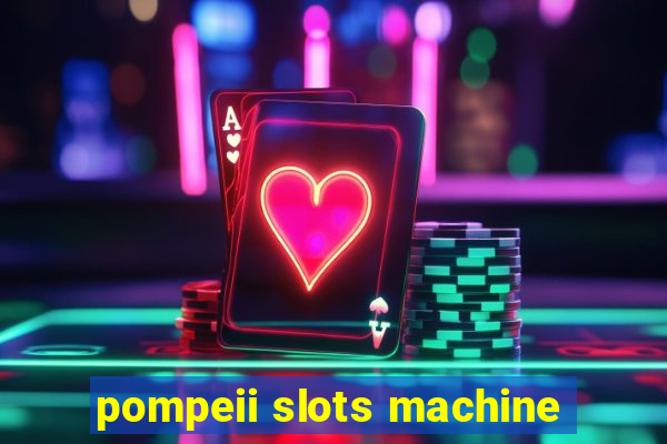 pompeii slots machine