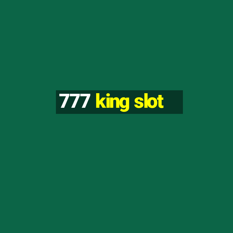 777 king slot