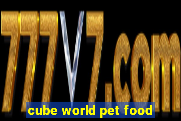 cube world pet food