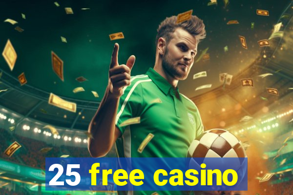 25 free casino