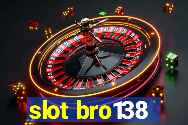 slot bro138