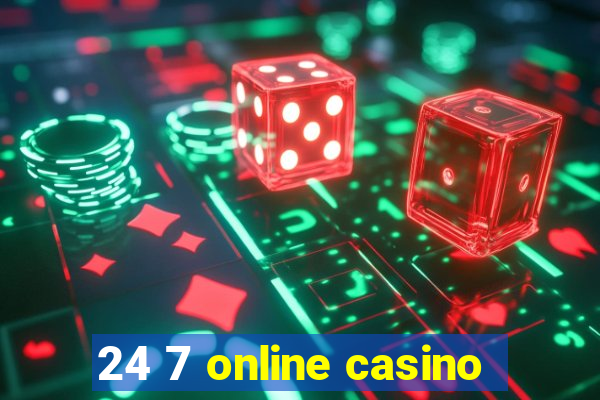 24 7 online casino