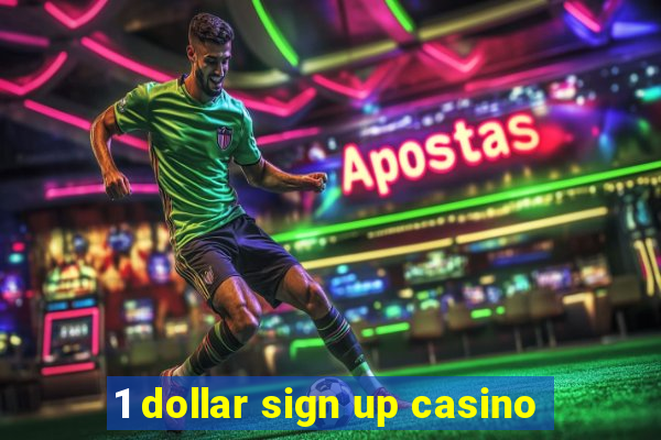 1 dollar sign up casino