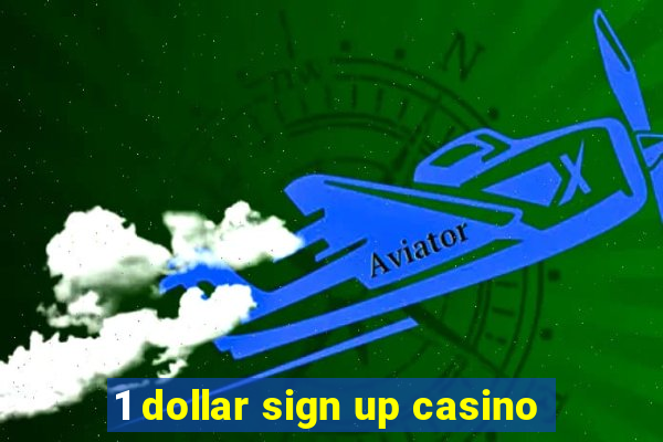 1 dollar sign up casino