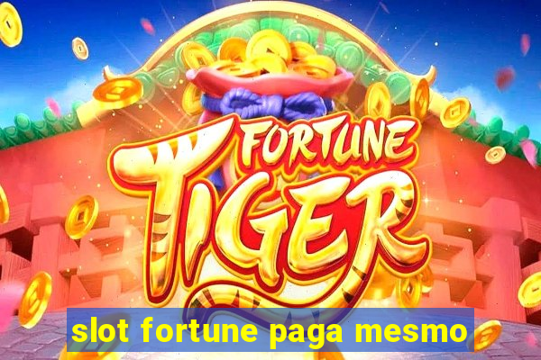 slot fortune paga mesmo