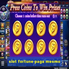 slot fortune paga mesmo