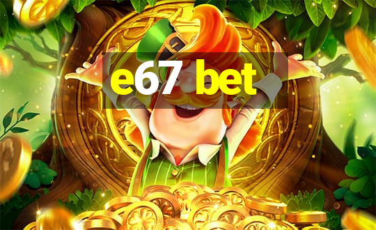 e67 bet