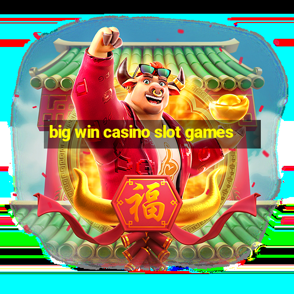 big win casino slot games