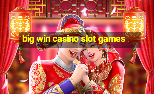 big win casino slot games