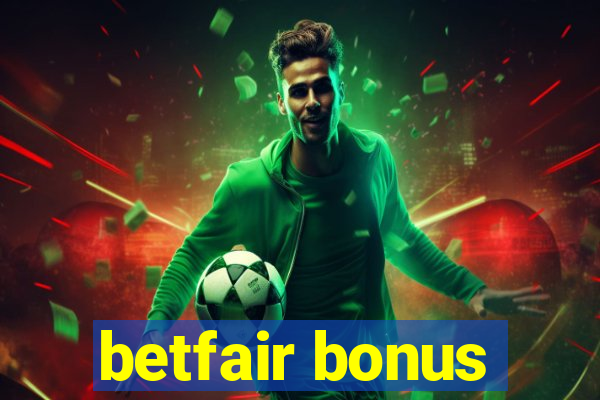 betfair bonus