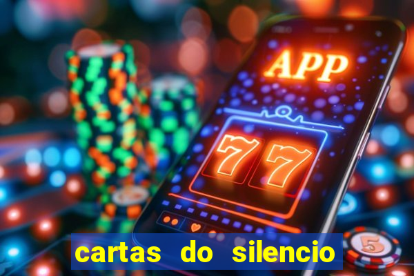 cartas do silencio faz bem