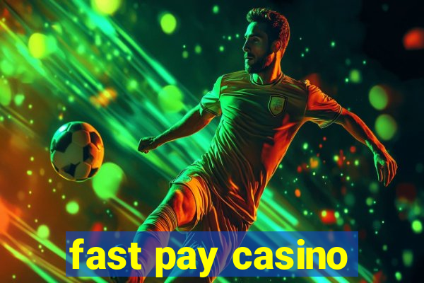 fast pay casino