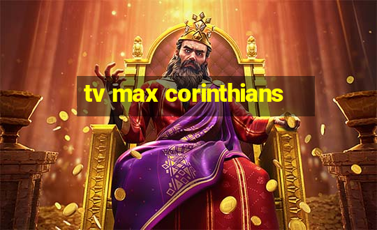 tv max corinthians