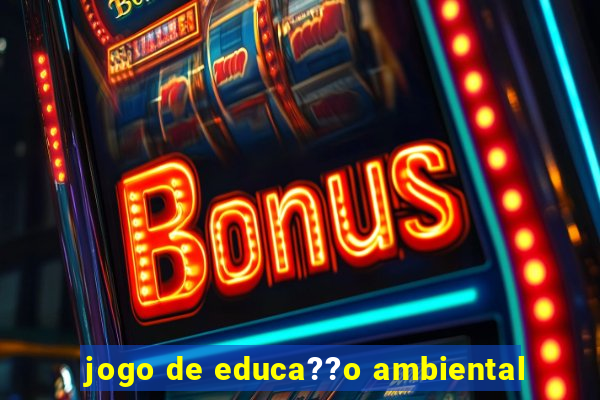 jogo de educa??o ambiental