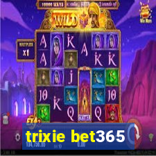 trixie bet365