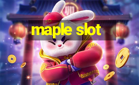 maple slot