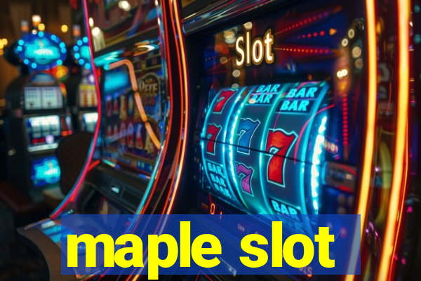 maple slot