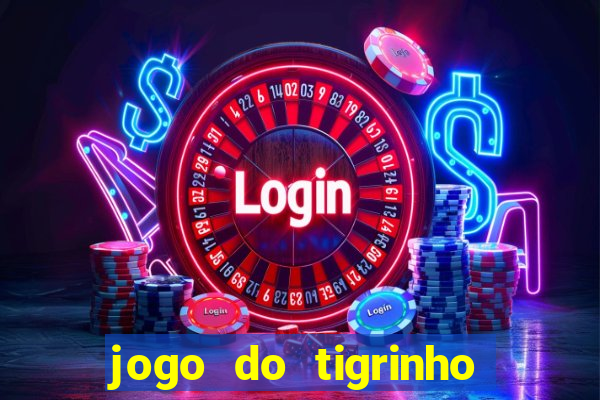 jogo do tigrinho que da bonus