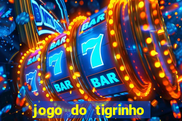 jogo do tigrinho que da bonus