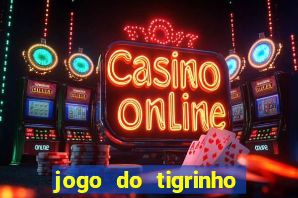 jogo do tigrinho que da bonus