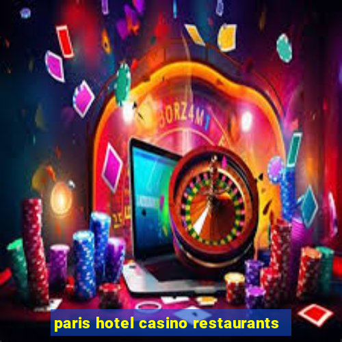 paris hotel casino restaurants