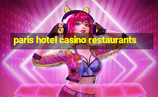 paris hotel casino restaurants