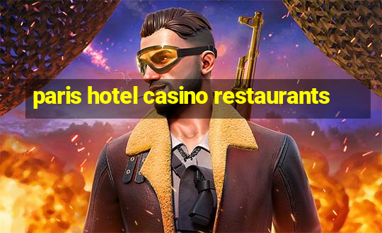 paris hotel casino restaurants