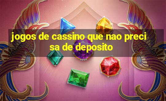 jogos de cassino que nao precisa de deposito