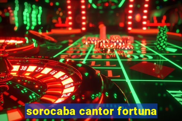 sorocaba cantor fortuna