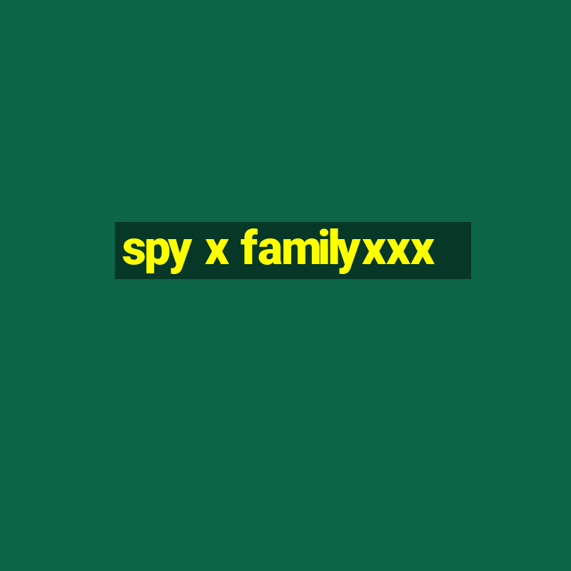 spy x familyxxx