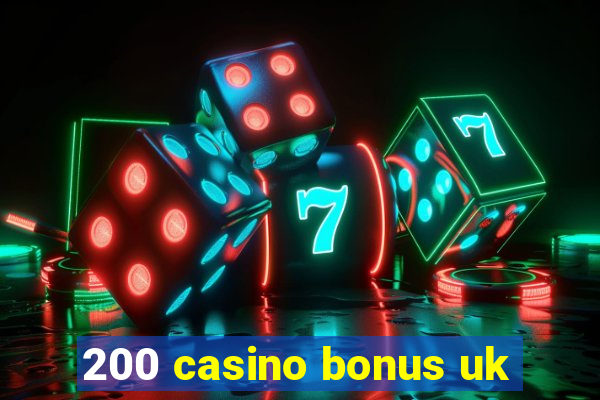 200 casino bonus uk