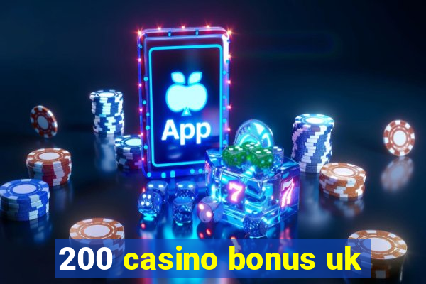 200 casino bonus uk