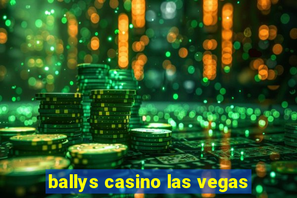 ballys casino las vegas