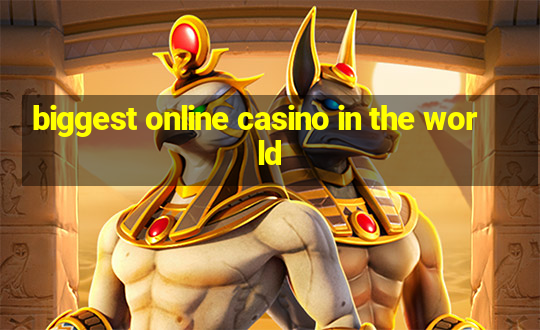 biggest online casino in the world