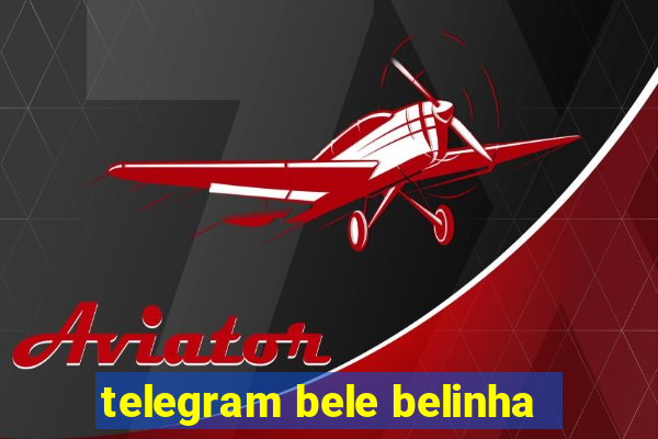 telegram bele belinha