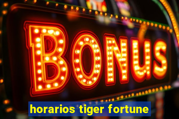 horarios tiger fortune