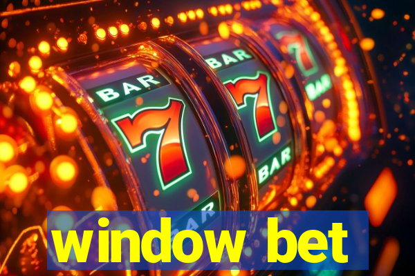 window bet