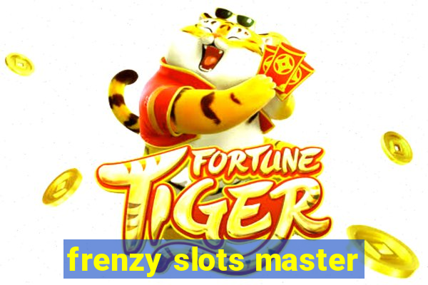 frenzy slots master