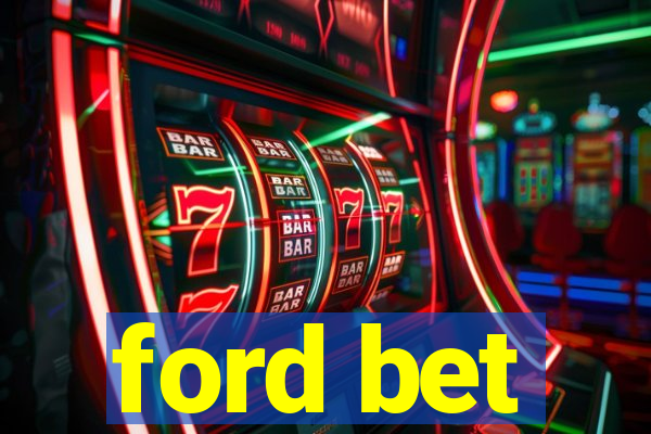 ford bet