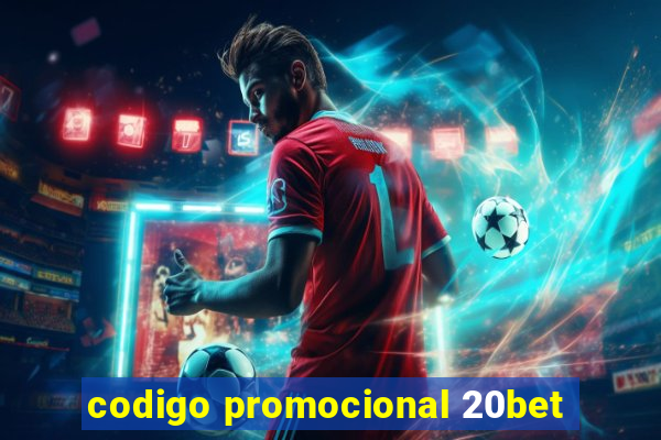 codigo promocional 20bet