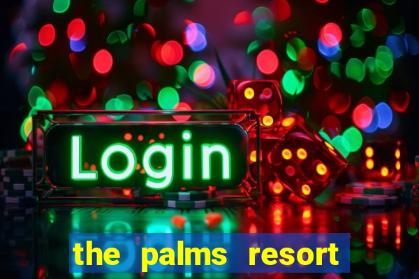 the palms resort and casino las vegas