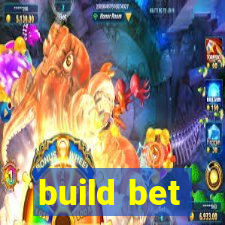 build bet